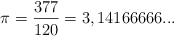 \pi = \frac{377}{120} = 3,14166666...