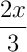 \frac{2x}{3}